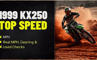 1999 KX250 Top Speed: Realistic MPH, Gearing, and Used-Bike Checks