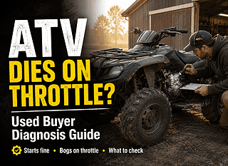Used ATV Starts Fine but Dies When Giving Throttle Buyer Diagnosis Guide